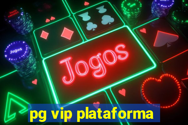 pg vip plataforma